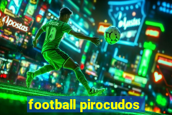 football pirocudos